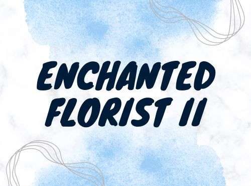 Enchanted Florist II